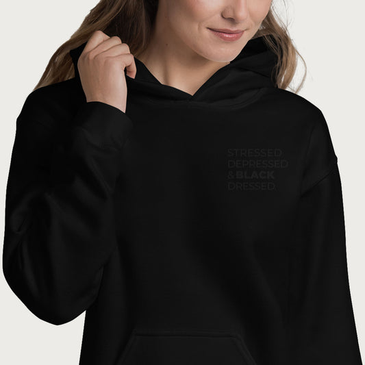 Stressed, Depressed & Black Dressed - Black on black Hoodie