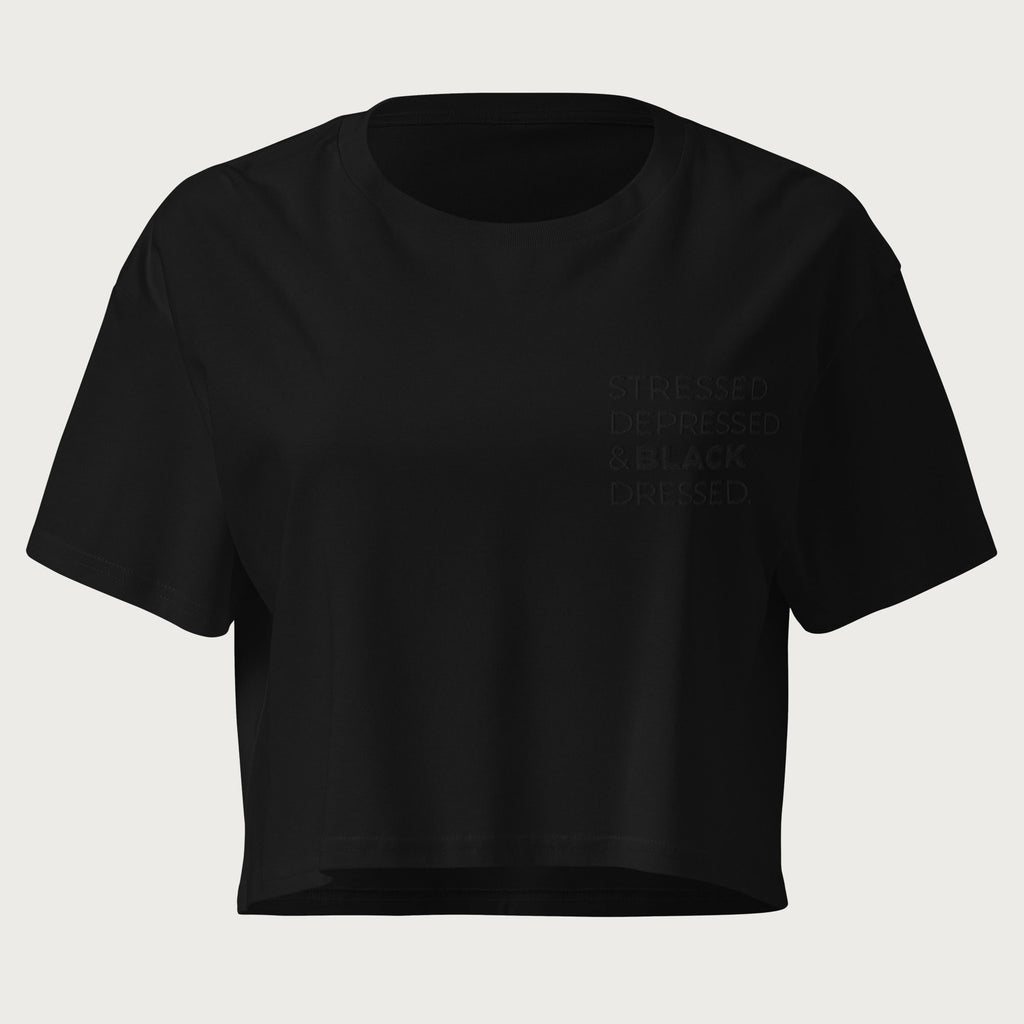 Stressed, Depressed & Black Dressed - All Black - Women's Crop Top