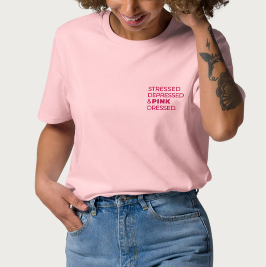 Stressed, Depressed & Pink Dressed - All Pink T-shirt