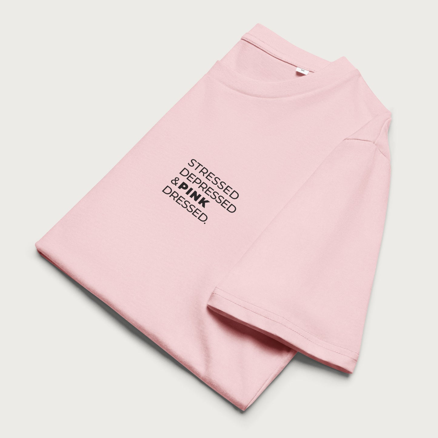 Stressed, Depressed & Pink Dressed - Black on Pink T-Shirt